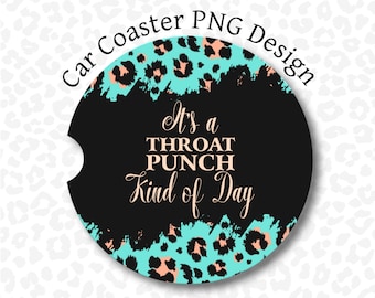 Car Coaster PNG, It&#39;s a Throat Punch Kind of Day Car Coaster Sublimation PNG Design by ArtPerch - Animal Print - Instant Download