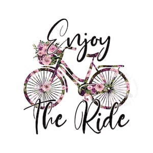 Enjoy the Ride PNG, Bicycle PNG, Pink Floral Shirt Design, Sublimation Design, Digital Download