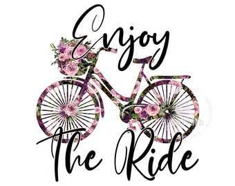 Enjoy the Ride PNG, Bicycle PNG, Pink Floral Shirt Design, Sublimation Design, Digital Download