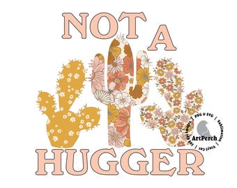 Not a Hugger PNG, Funny Sublimation Design, Retro Cactus PNG, Cactus Shirt Design, Digital Download, Funny PNG, Cactus Shirt Design