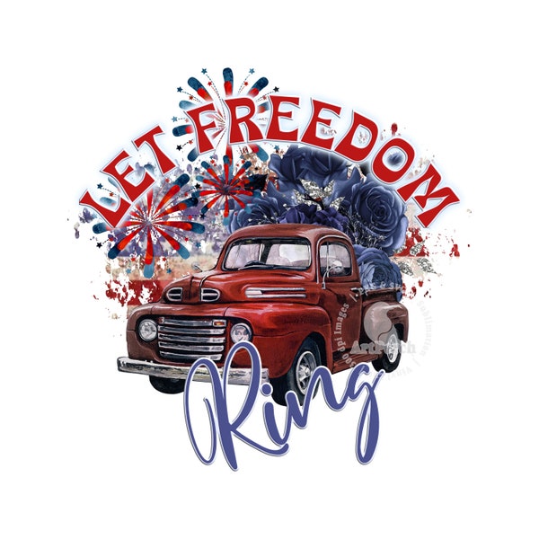 Patriotic Shirt Design, 4th of July PNG, Let Freedom Ring PNG, Vintage Truck PNG, Sublimation Design, Digital Download