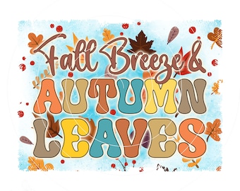 Fall Shirt Design, Fall Breeze Autumn Leaves, Sublimation Design, Thanksgiving Shirt Design, Autumn PNG, Fall Digital Download