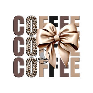 May include: The word "COFFEE" is repeated three times in brown, black, and tan letters. The letters are decorated with a leopard print pattern. A large brown satin bow is centered over the word "COFFEE".