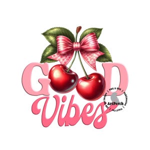 Good Vibes Shirt Design, Cherry Bow PNG, Retro PNG, Cherry Shirt Design, Sublimation Design, Digital Download, DTF, Good Vibes Bow Design