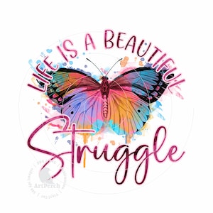 Butterfly Shirt Design, Butterfly PNG, Life is a Beautiful Struggle, Sublimation Design, Shirt Design, Digital Download