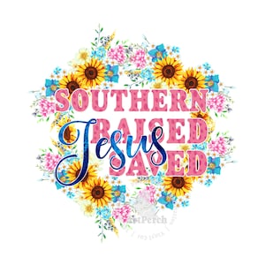 Southern Raised PNG, Jesus Saved Shirt Design, Southern PNG, Sublimation Design, Digital Download