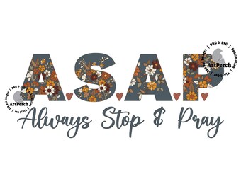 Christian PNG, Always Stop and Pray, Pray Shirt Design, ASAP PNG, Sublimation Design, Christian Retro, Christian Clipart, Digital Download