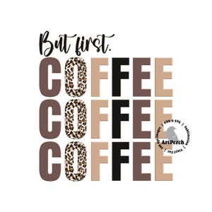 May include: But first, coffee. The text is repeated three times with a leopard print pattern in the middle of each word. The background is white.
