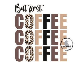 Coffee Shirt Design, Coffee PNG, But First Coffee, Leopard Print, Sublimation Design, Digital Download, DTF, Coffee Clipart, Coffee Image