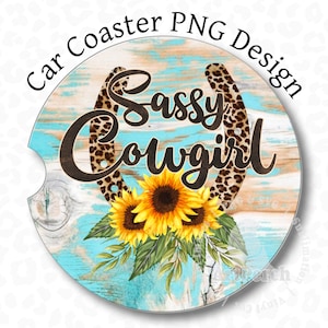 Cowgirl Car Coaster PNG, Sassy Car Coaster PNG, Western Car Coaster Design, Car Coaster PNG, Sublimation Design, Digital Download
