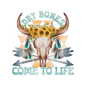Scripture Shirt design, Dry Bones Come to Life, Christian PNG, Sublimation Design, Boho Skull Feathers, Bible Verse PNG, Digital Download