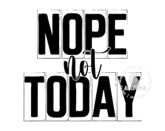 Funny PNG, Nope Not Today, Sublimation Design, Sarcastic Shirt Design, Sarcastic PNG, Funny Graphic Clipart