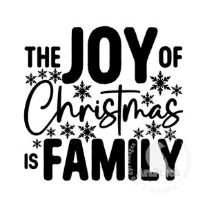 May include: A black and white graphic design with the text "THE JOY OF Christmas IS FAMILY" and snowflake accents. The design is suitable for holiday-themed crafts, apparel, or home decor.