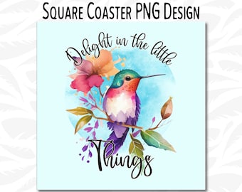 Square Coaster PNG, 3.5" X 3.5" Square Coaster Design, Hummingbird Coaster PNG, Delight in the LIttle Things, Sublimation Design