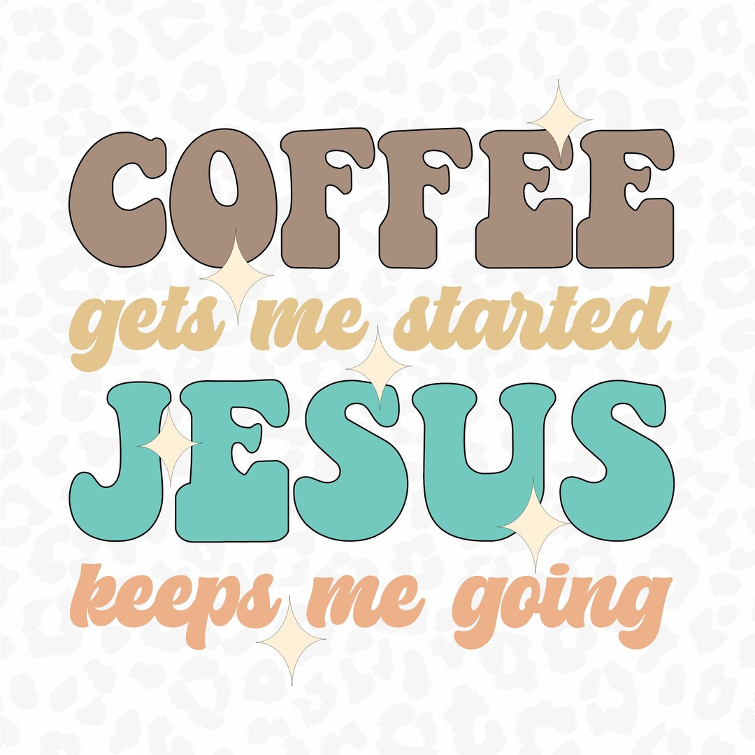 Picture of Retro PNG Coffee Gets Me Started Jesus Keeps Me Going - Etsy