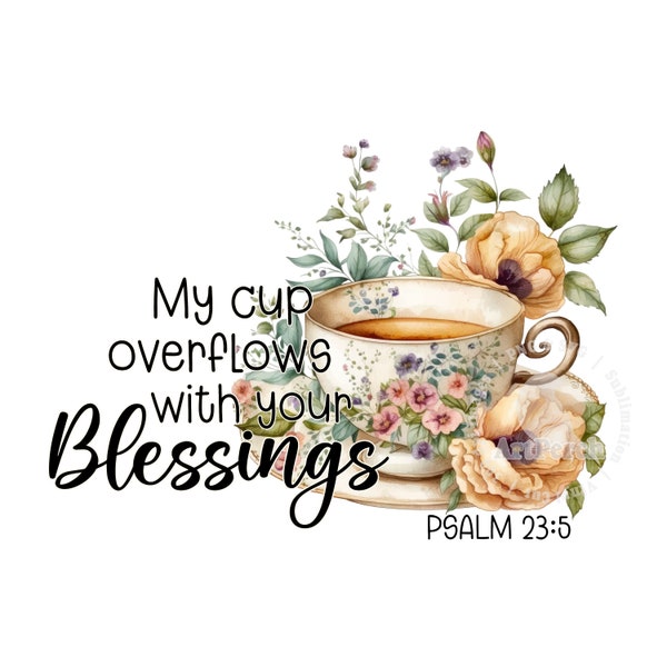 Scripture PNG, Christian PNG, My cup overflows with your Blessings, Blessings Shirt Design, Sublimation Design, Digital Download