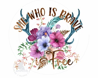 She Who is Brave is Free Boho Sublimation PNG Design - Instant Download