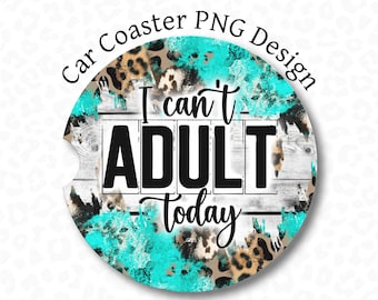 Lustiger Auto-Untersetzer PNG, Auto-Untersetzer-Sublimationsdesign, ich kann heute nicht erwachsenen Auto-Untersetzer PNG, Distressed, Leopard-Print-Untersetzer Clipart
