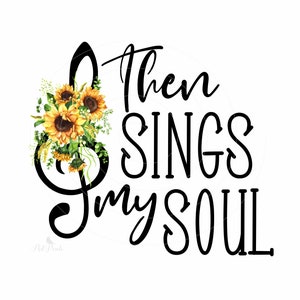 Christian Shirt Design, Then Sings My Soul, Christian PNG, Sublimation Design, Scripture Shirt Design, Bible Verse, Digital Download