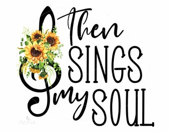 Christian Shirt Design, Then Sings My Soul, Christian PNG, Sublimation Design, Scripture Shirt Design, Bible Verse, Digital Download