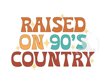 Country Music PNG, Raised on 90's Country, Retro Shirt Design, Western PNG, Sublimation Design, Digital Download