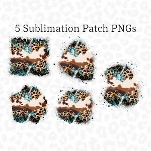 May include: Five sublimation patch PNGs with a western theme. Each design features a turquoise gemstone, cowhide, leopard print, and brown leather textures. The text "5 Sublimation Patch PNGs" is at the top.