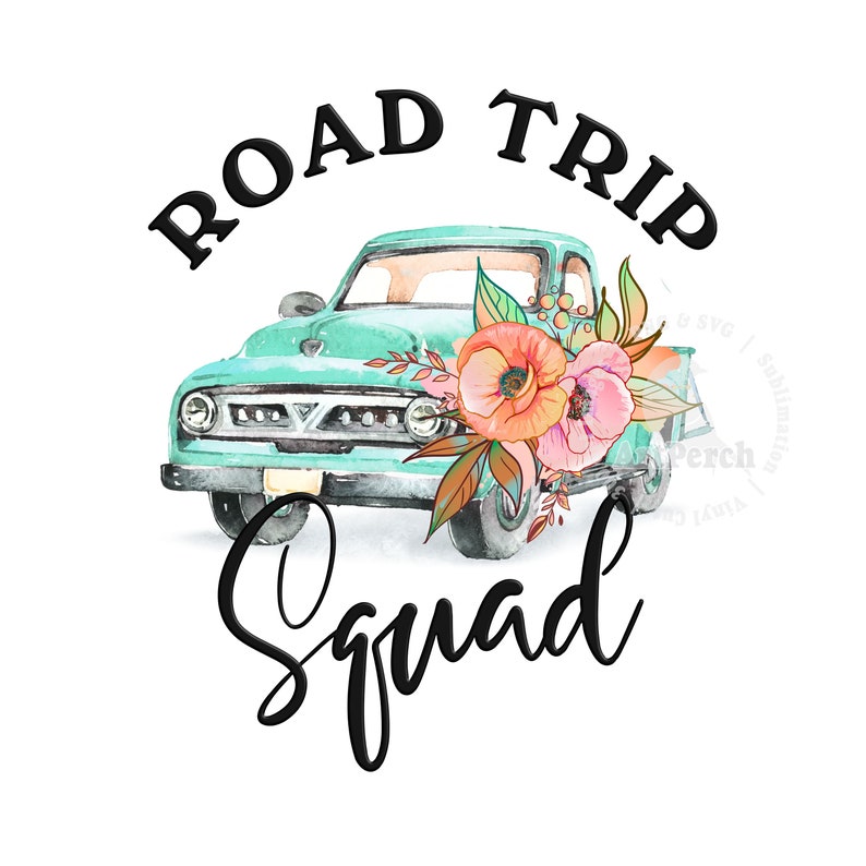 Road Trip PNG, Road Trip Squad Shirt Design, Floral Vintage Truck PNG, Sublimation Design, Travel PNG, Shirt Design, Digital Download