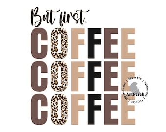But First Coffee, Leopard Print, Coffee Shirt Design, Coffee PNG, Sublimation Design, Digital Download, DTF, Coffee Clipart, Coffee Image