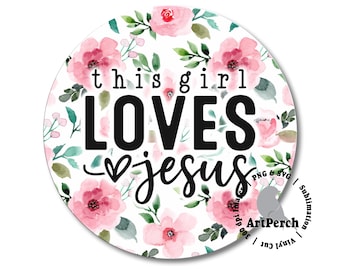 Christian Coaster PNG, This Girl Loves Jesus, Jesus Coaster PNG, Car Coaster Design, Coaster Clipart, Floral Car Coaster, Sublimation Design