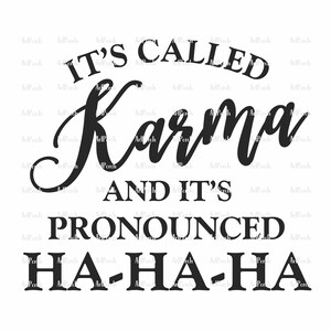 Karma Shirt Design, Funny PNG, It's called Karma PNG, Sublimation Design, SVG Design, Vinyl Cut File, Digital Download
