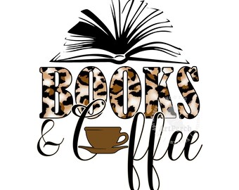 Books Shirt Design, Coffee PNG, Books and Coffee PNG, Reading Design, Sublimation Design, Leopard Print, Digital Download