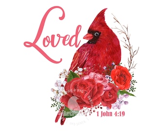 Christian Shirt Design, Loved Scripture PNG, Bible Verse PNG, Red Cardinal PNG, Sublimation Design, Scripture Digital Download