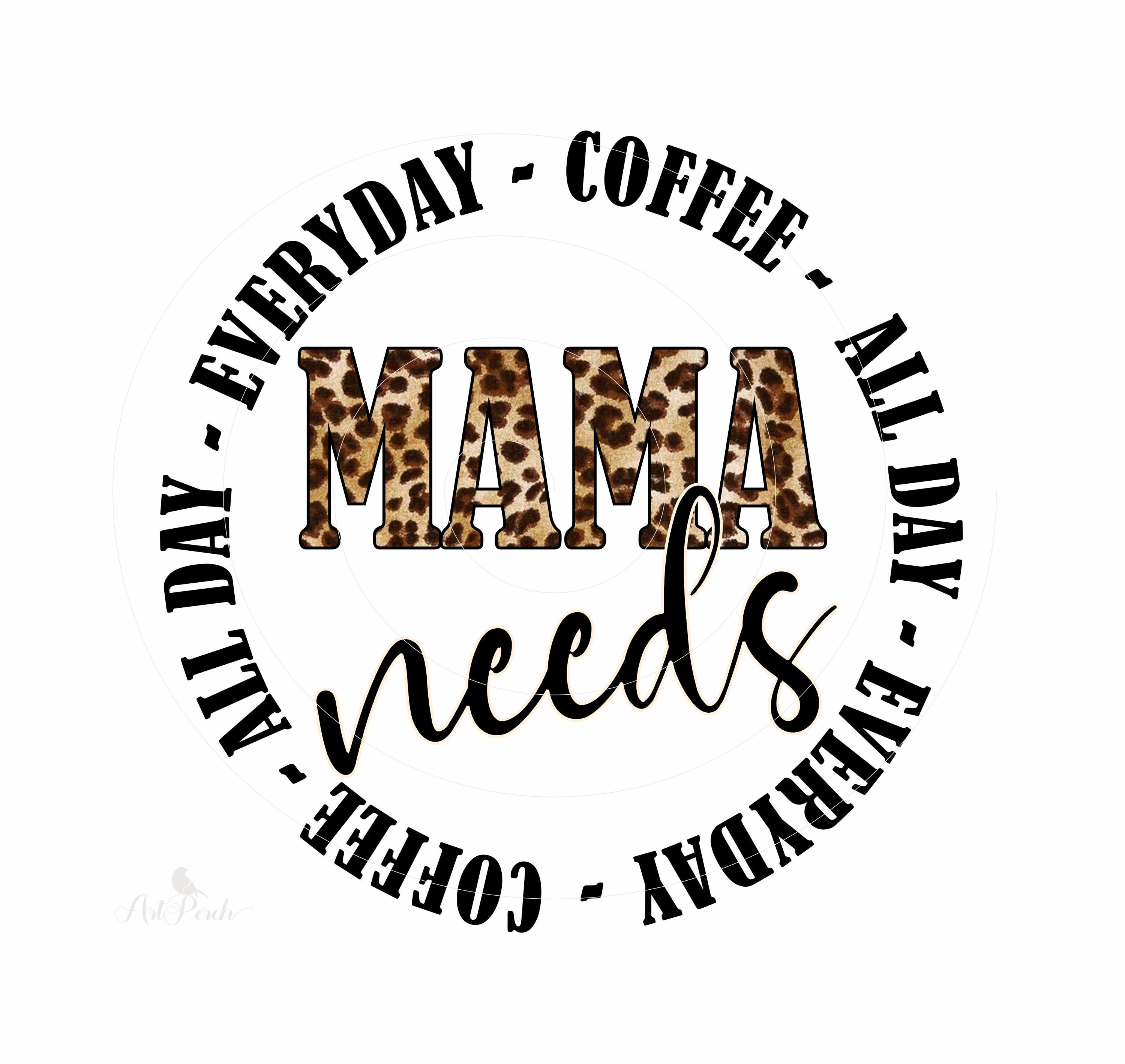 Mama Needs Coffee lettering and coffee quote illustration 13399484 PNG