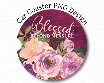 Blessed Beyond Measure Car Coaster, Christian Coaster Sublimation Design, Christian Car Coaster PNG, Burgundy Flowers, Wood Look