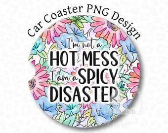 Hot Mess Car Coaster PNG, Spicy Disaster Coaster PNG, Funny Car Coaster PNG, Sublimation Design, Digital Download