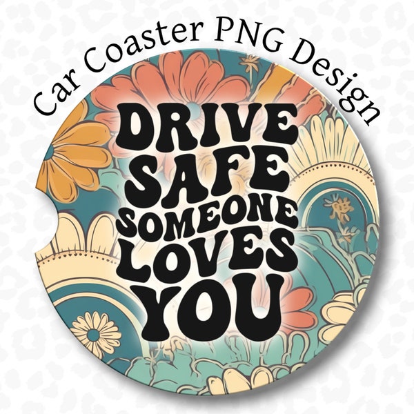 Car Coaster PNG, Drive Safe Car Coaster PNG, Retro Car Coaster PNG, Sublimation Design, Digital Download, Floral Car Coaster Design