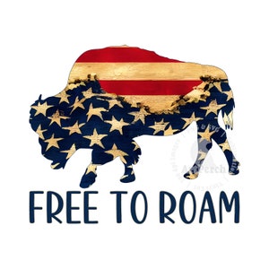 May include: A silhouette of a bison with an American flag pattern. The text "FREE TO ROAM" is below the image.