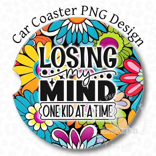 Funny Mom Car Coaster PNG, Losing my mind one kid at a time, Mother Day Car Coaster PNG, Sublimation Design, Digital Download