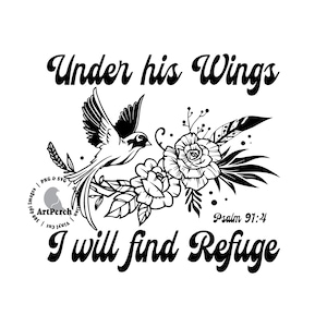 May include: Black and white illustration of a bird with outstretched wings, a floral arrangement, and the text "Under his Wings I will find Refuge" and "Psalm 91:4".