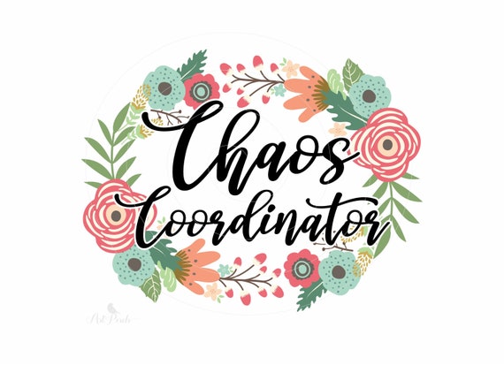 Chaos Coordinator PNG, Shirt Design, Sublimation Design, Funny PNG, Sassy Shirt Design, Floral Wreath, Digital Download