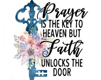 Christian PNG, Prayer is the Key to Heaven, but Faith unlocks the door, Sublimation Design, Christian Shirt Design, Digital Download