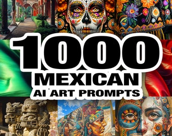 1000 AI Prompts for Creating Mexican Art: Explore Mexico's Artistic Heritage - PDF Download