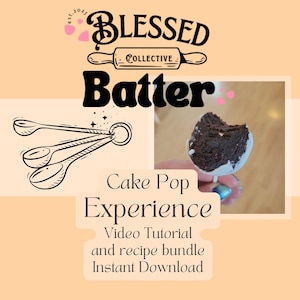 May include: An image with the text "Blessed Collective Batter" and "Cake Pop Experience". The image includes a cake pop with a bite taken out of it, measuring spoons, and hearts. The text also says "Video Tutorial and recipe bundle Instant Download".