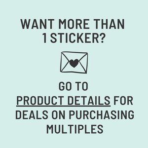 May include: A light blue graphic with text: "WANT MORE THAN 1 STICKER? GO TO PRODUCT DETAILS FOR DEALS ON PURCHASING MULTIPLES." An envelope with a heart is in the center.