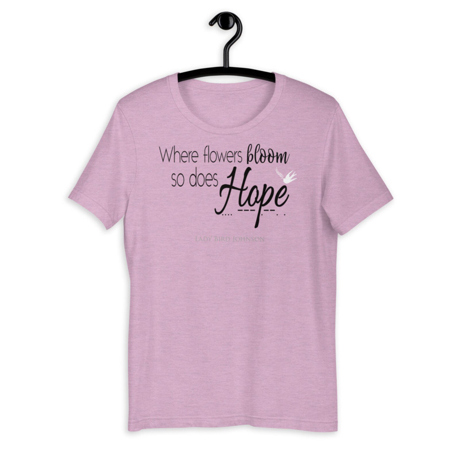 Where Flowers Bloom so Does Hope, Hope T Shirt, Hopeful, Spring Women's