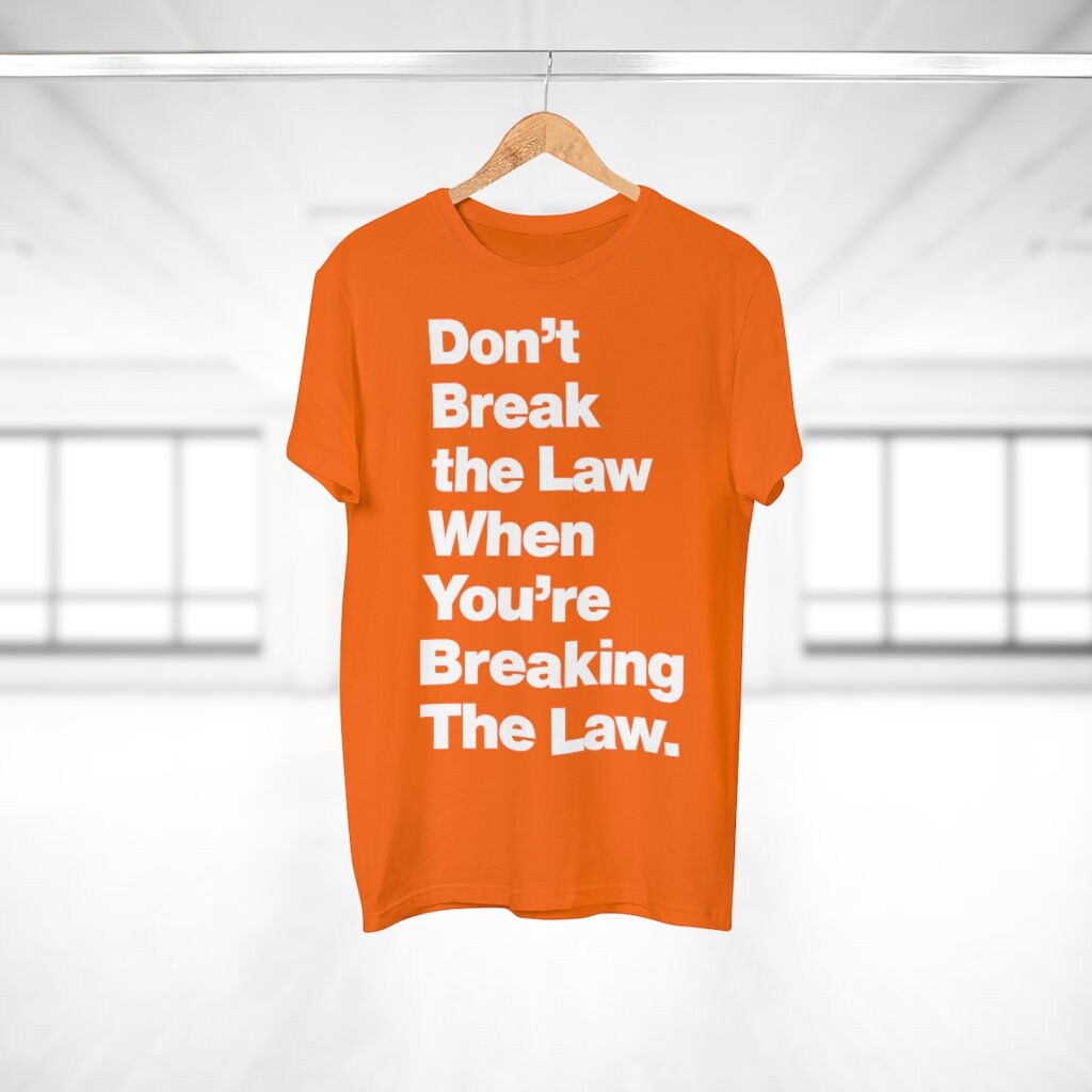 Don't Break the Law When You're Breaking The Law Quote Etsy