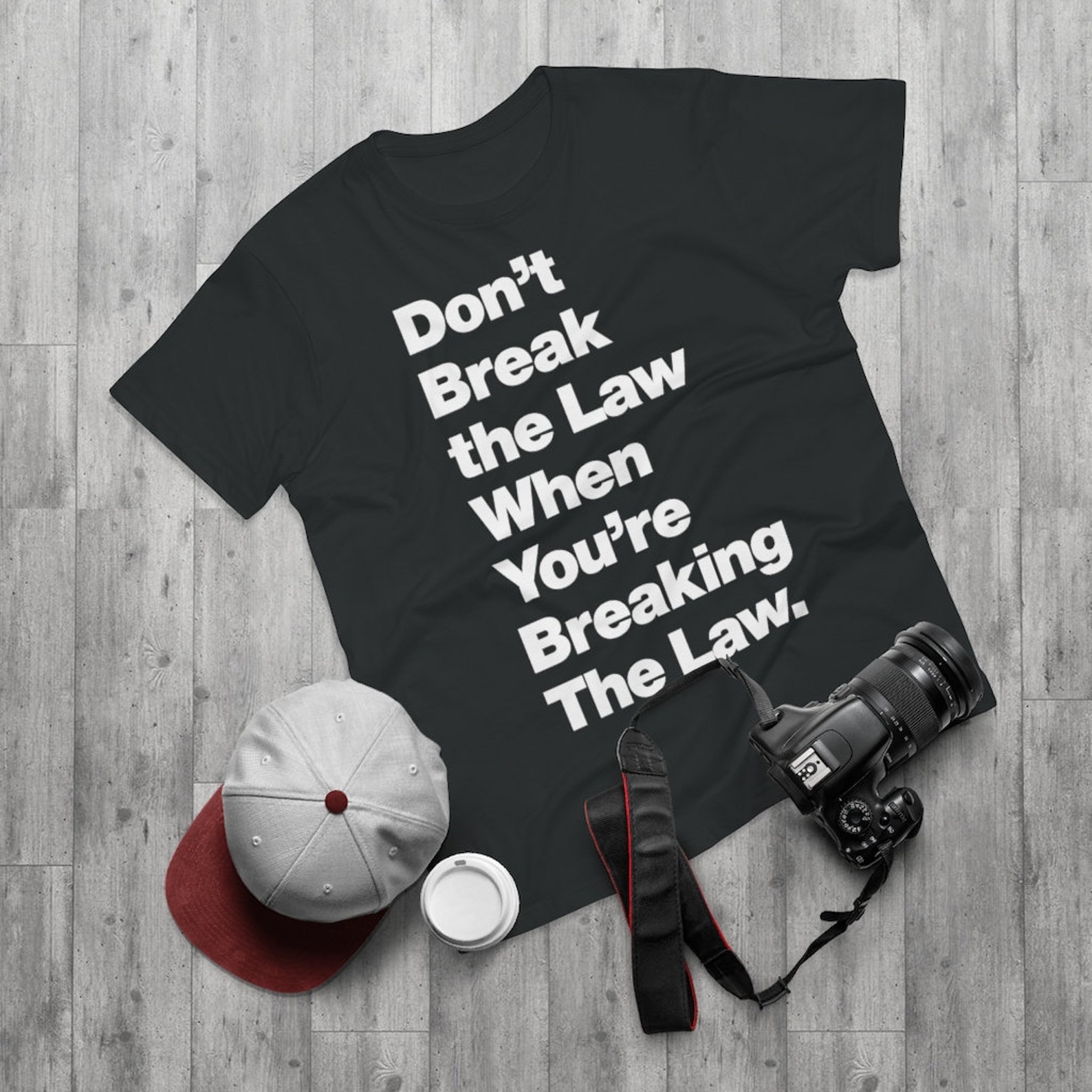 Don't Break the Law When You're Breaking The Law Quote Etsy