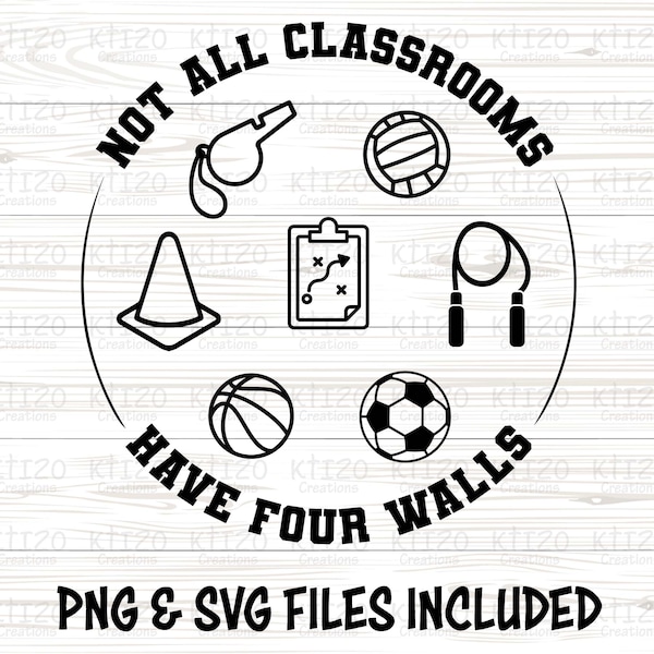 Not All Classrooms Have Four Walls - Sports, Coach, Physical Education Teacher - Perfect Cricut File for T-shirts, Mugs - DIGITAL DOWNLOAD