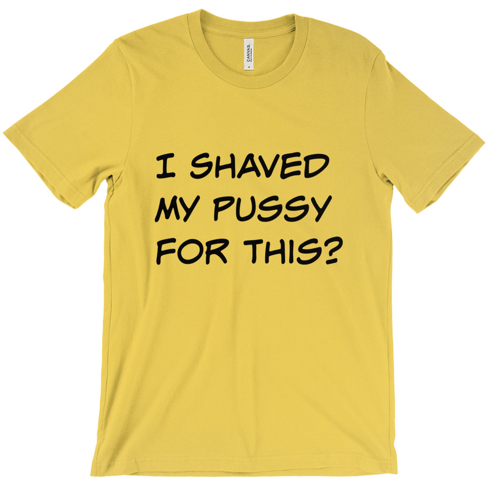 I Shaved My Pussy For This Unisex T Shirt Gag T For Him Etsy