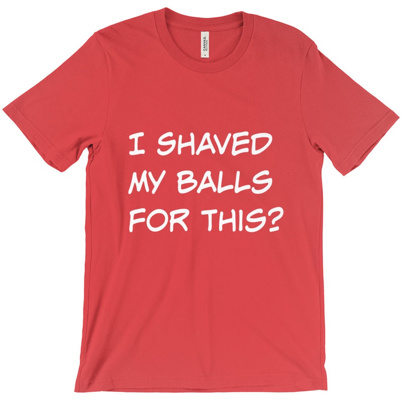 i shaved my ball for this shirt